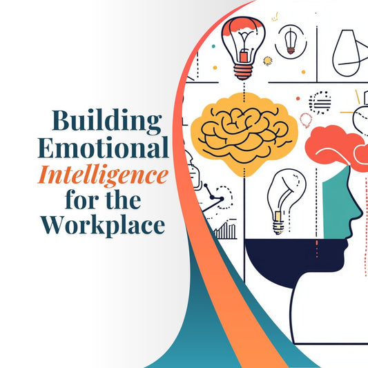 Building Emotional Intelligence for the Workplace